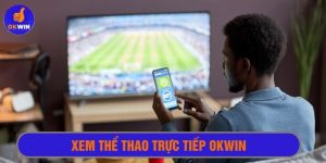 xem thể thao trực tiếp ở Okwin