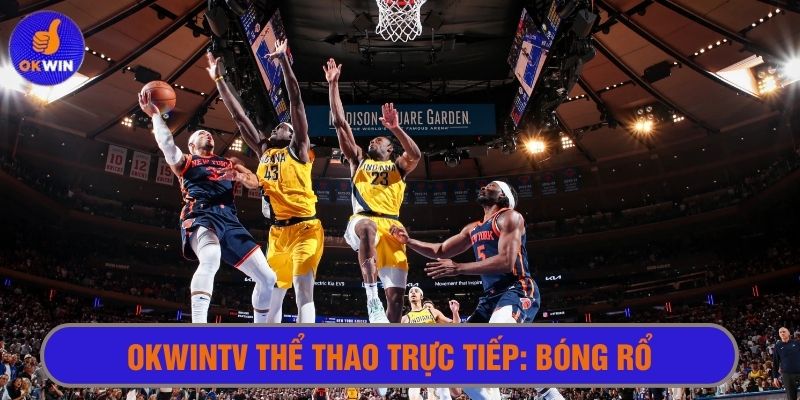 Xem trực tuyến bóng rổ trên Okwintv