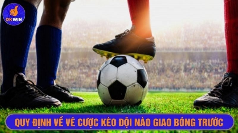 Quy định vé cược kèo kick off người chơi cần tuân thủ