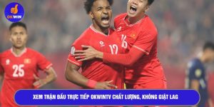 xem trận đấu trực tiếp OkwinTV