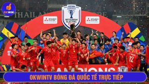 Okwintv bóng đá quốc tế trực tiếp